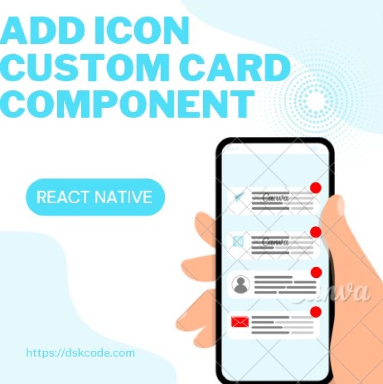 How to Add Icons to a Custom Card Component in React Native