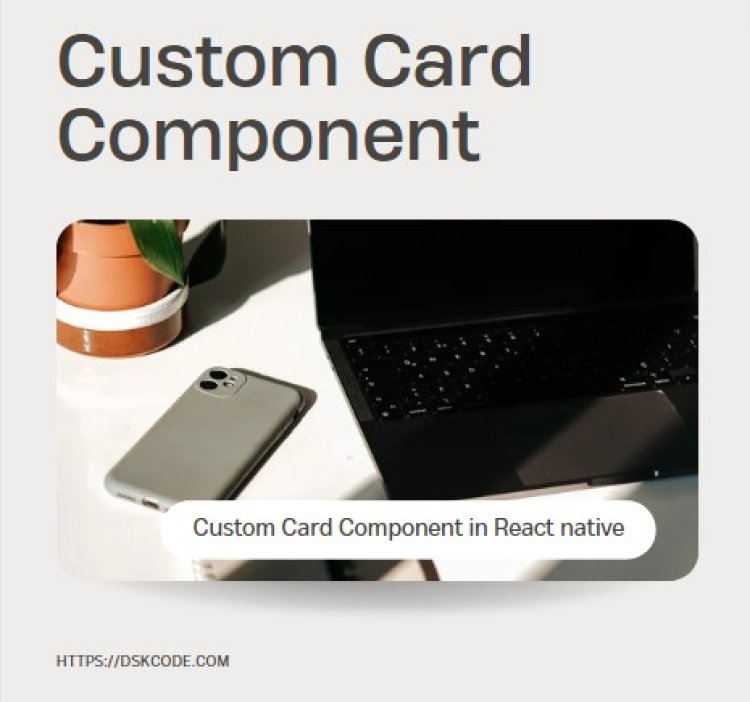 Creating a Custom Card Component in React Native