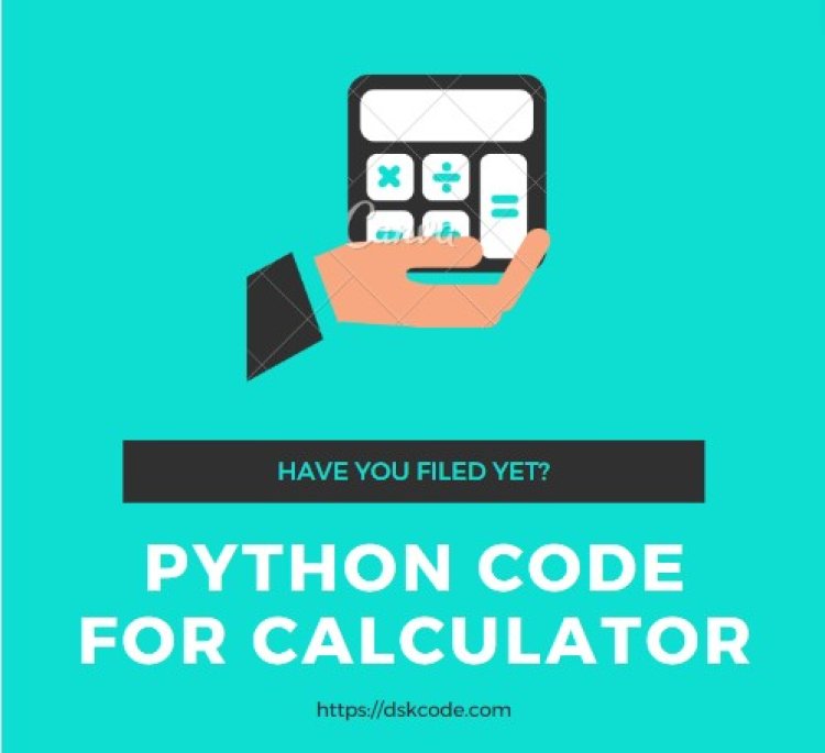 A Beginner's Guide to Making a Calculator Program in Python