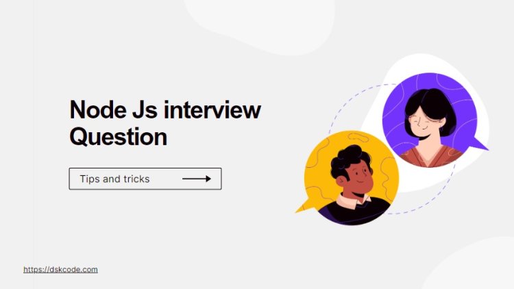Top 25 Node.js Interview Questions and Answers: Ace Your Next Interview with Confidence