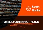 Understanding the useLayoutEffect React Hook