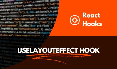 Understanding the useLayoutEffect React Hook