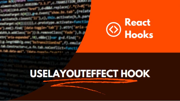 Understanding the useLayoutEffect React Hook