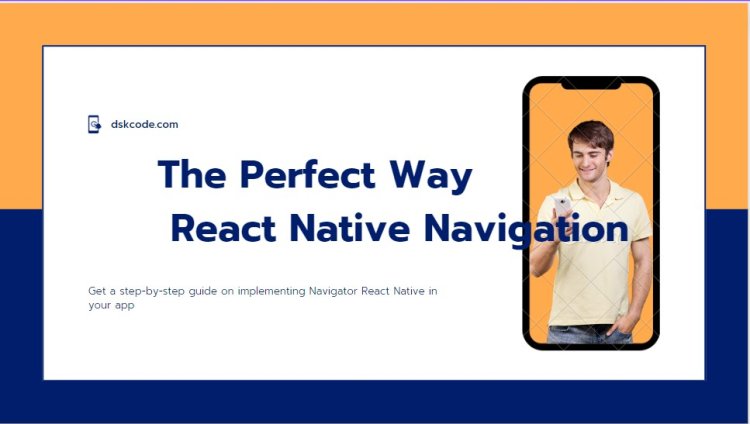 Learn How to Use Navigator React Native
